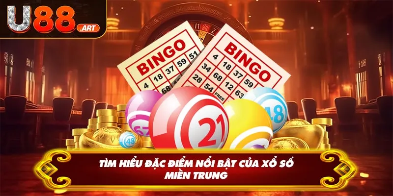 Tìm hiểu đặc điểm nổi bật của xổ số miền Trung