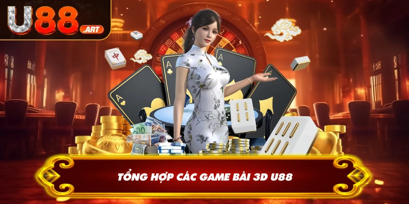 Tổng hợp các game bài 3D U88